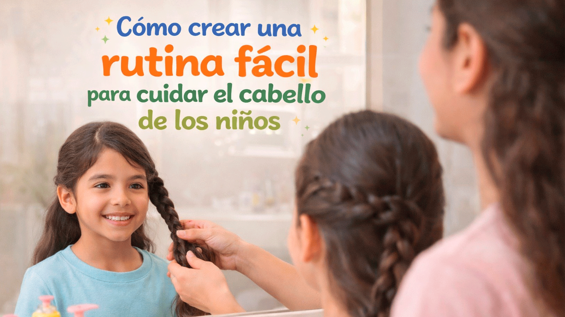 Cómo crear una rutina fácil para cuidar el cabello de los niños