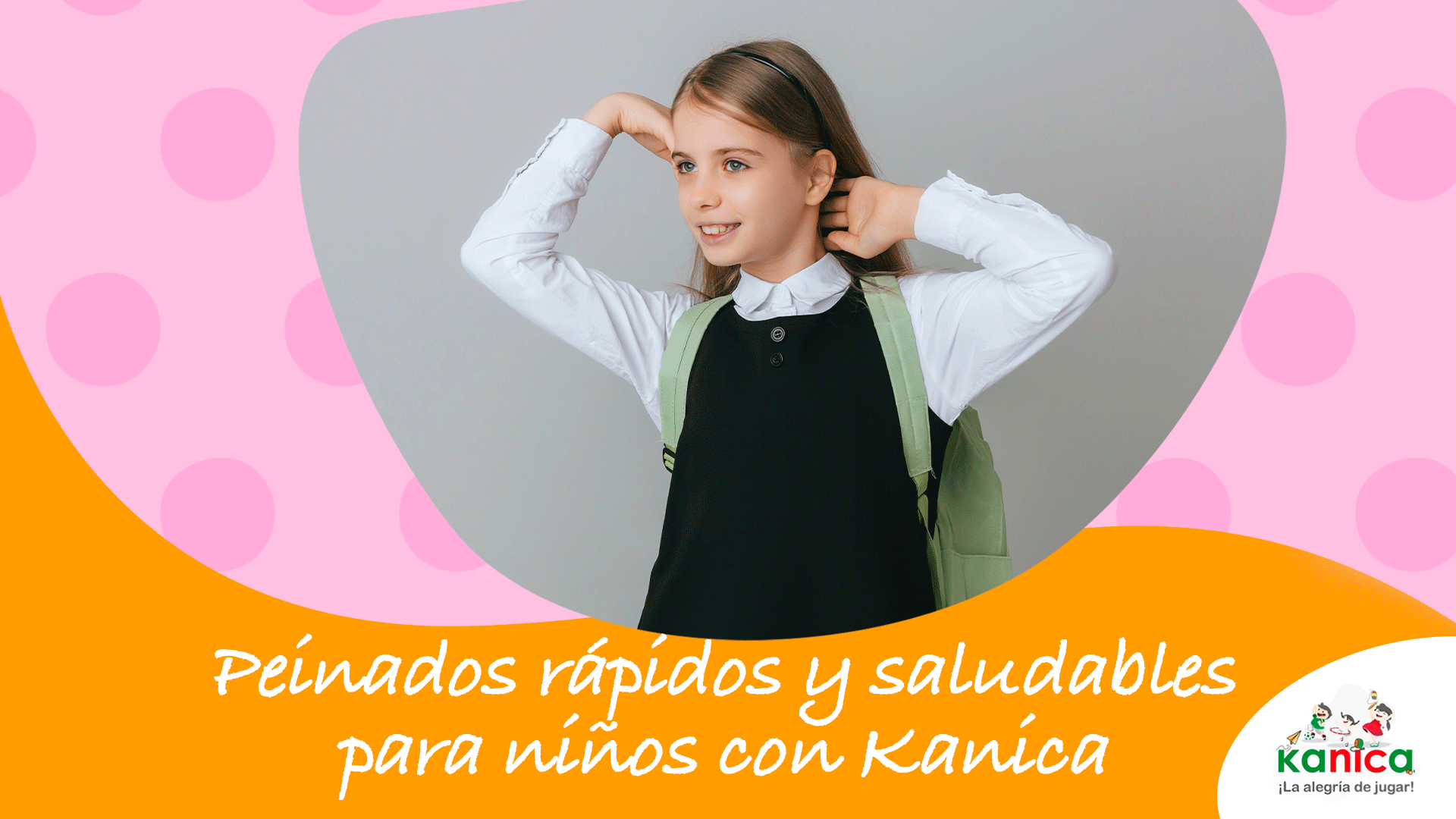 Peinados rápidos y saludables para niños con Kanica